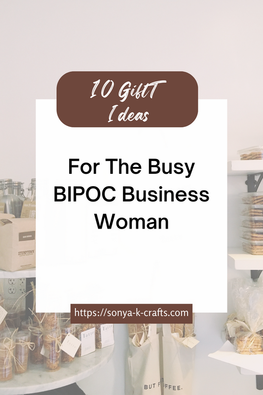 10 Gift Ideas For The Busy BIPOC Business Woman