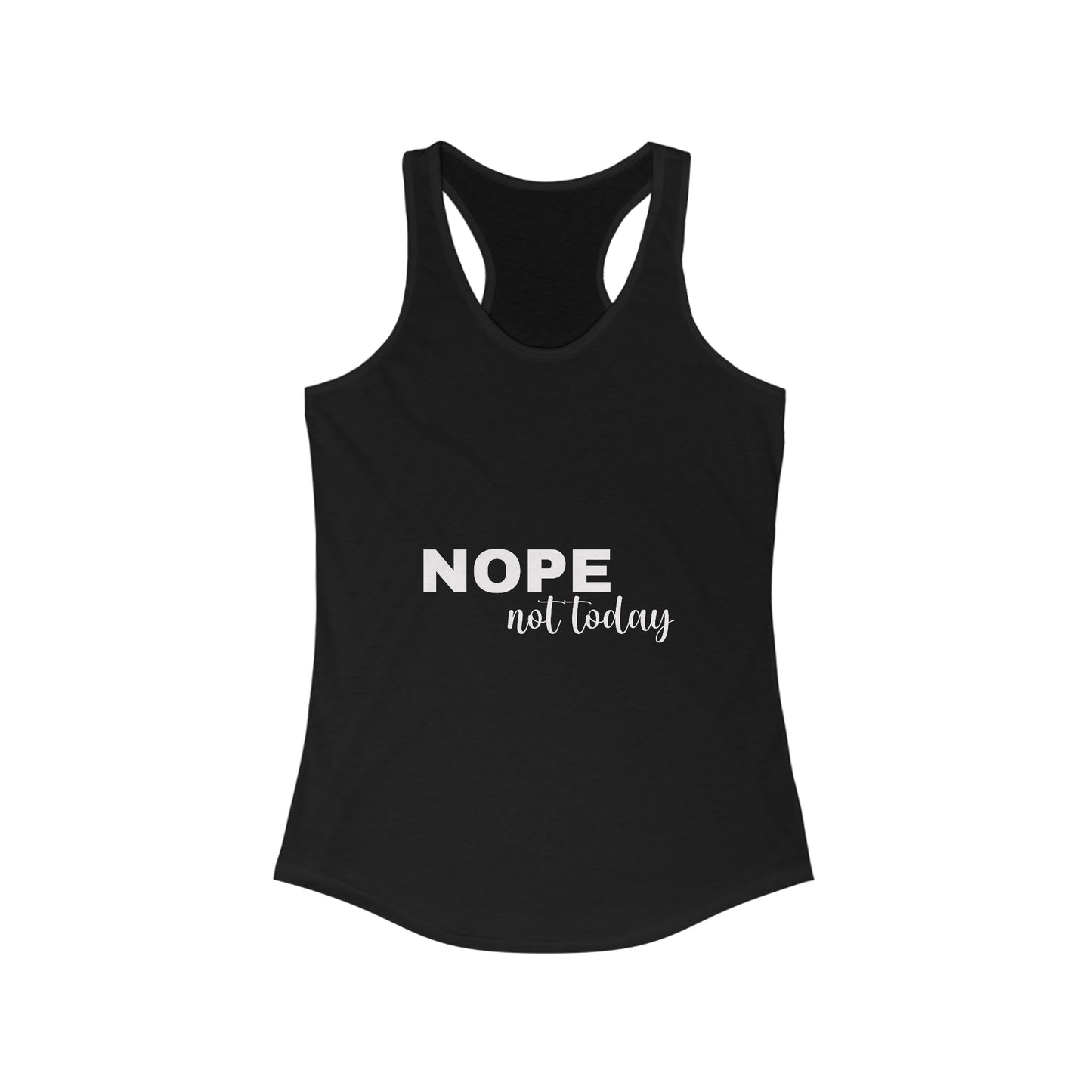 Nope Not Today Women's Ideal Racerback Tank