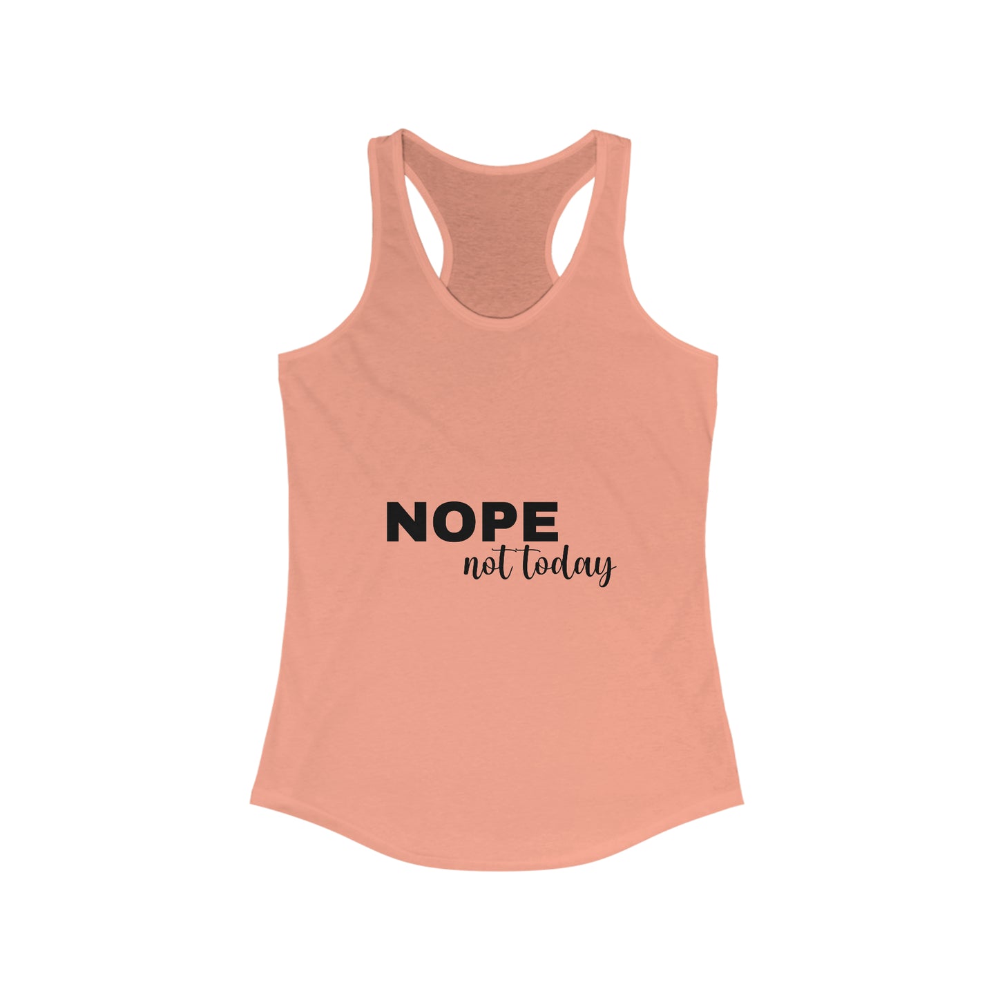 Nope Not Today Women's Ideal Racerback Tank