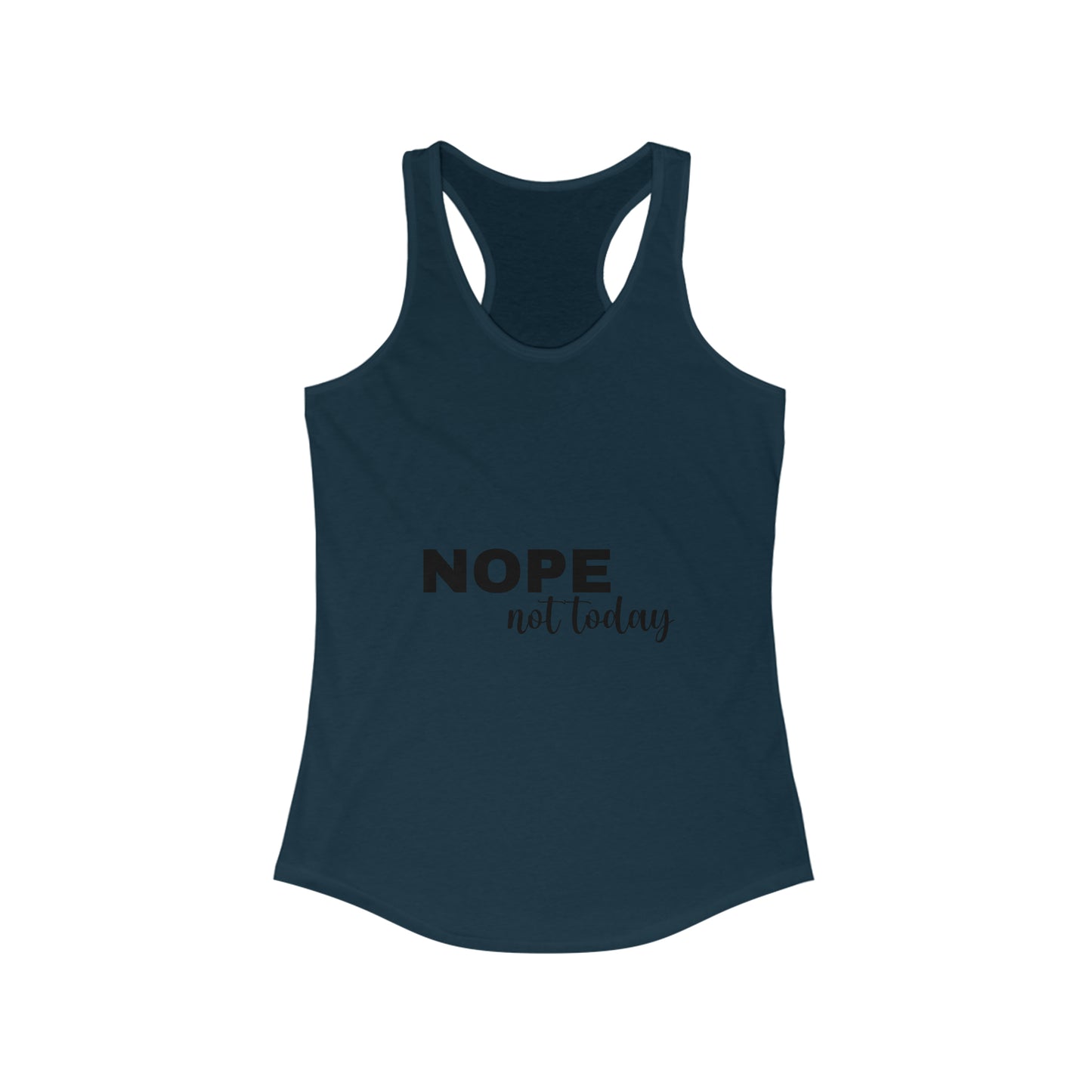 Nope Not Today Women's Ideal Racerback Tank