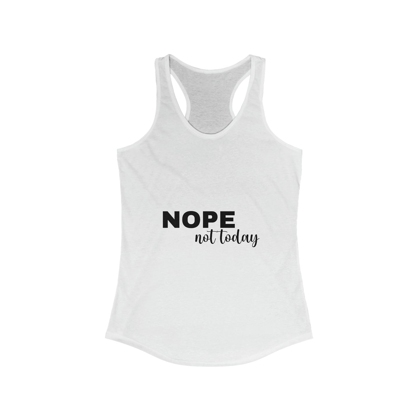 Nope Not Today Women's Ideal Racerback Tank