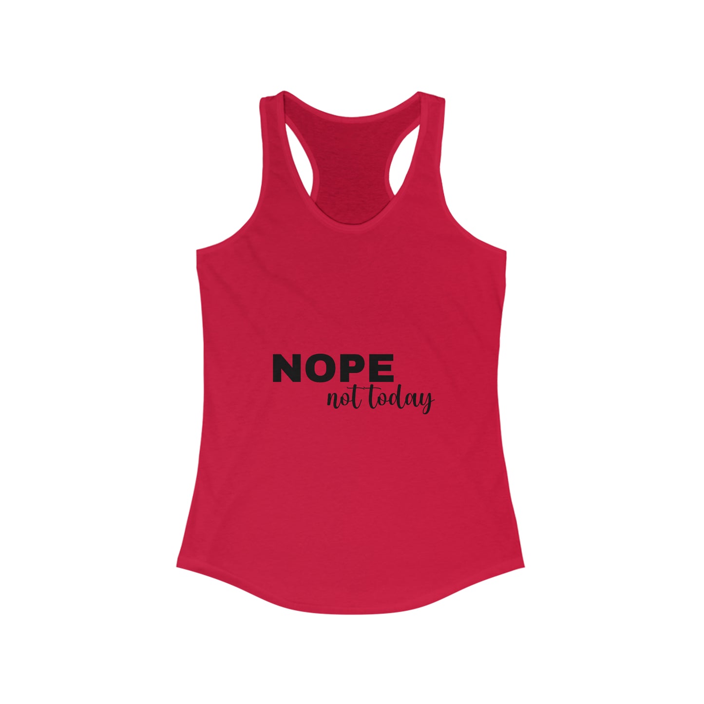Nope Not Today Women's Ideal Racerback Tank