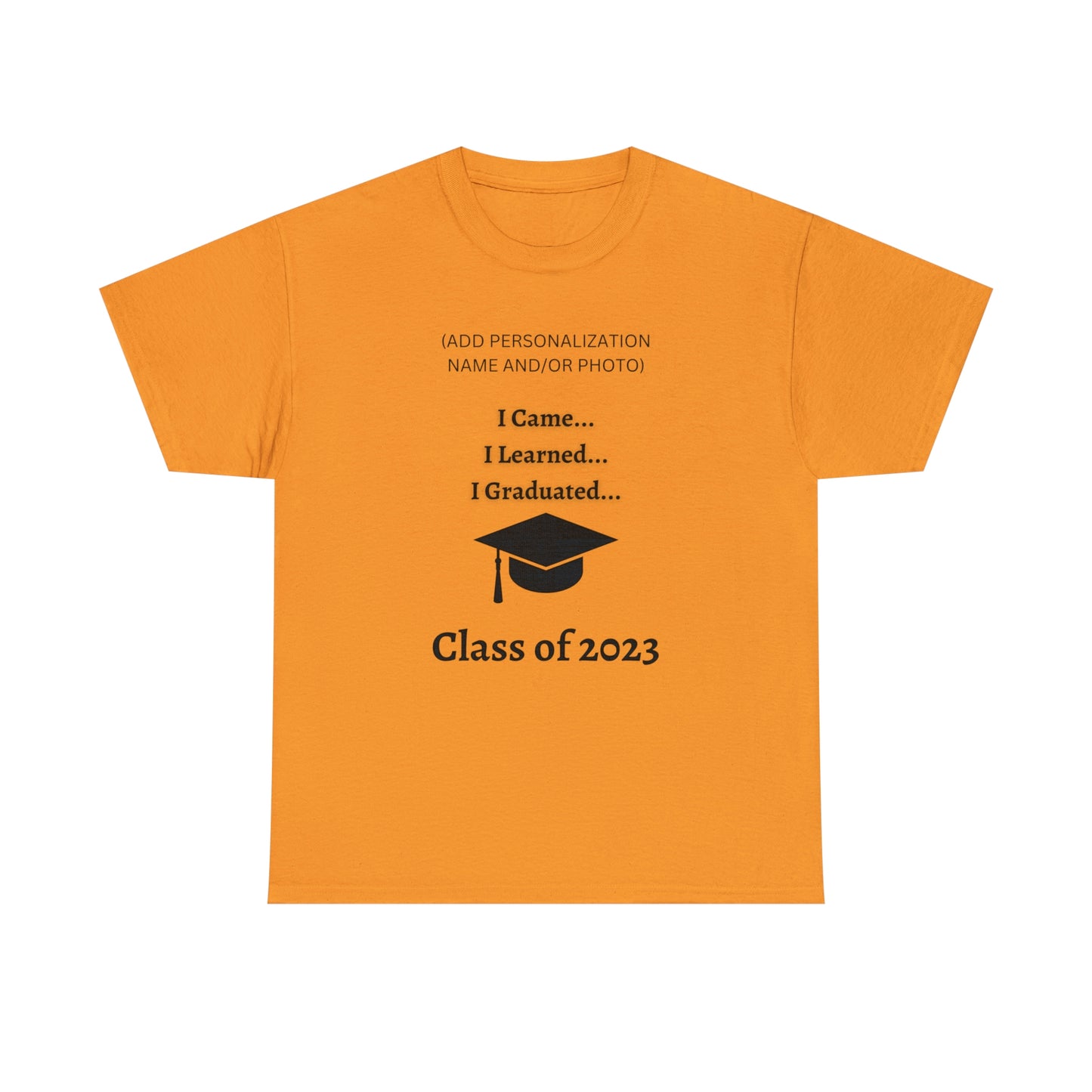 I Came, I Learned, I Graduated T-shirt 2023 Graduation T-shirt (PERSONALIZED)
