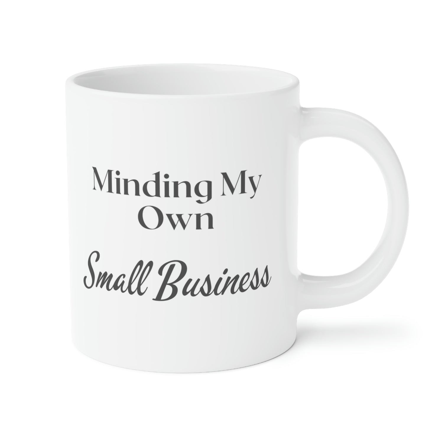 Minding My Own Small Business Ceramic Mugs (11oz / 15oz / 20oz)