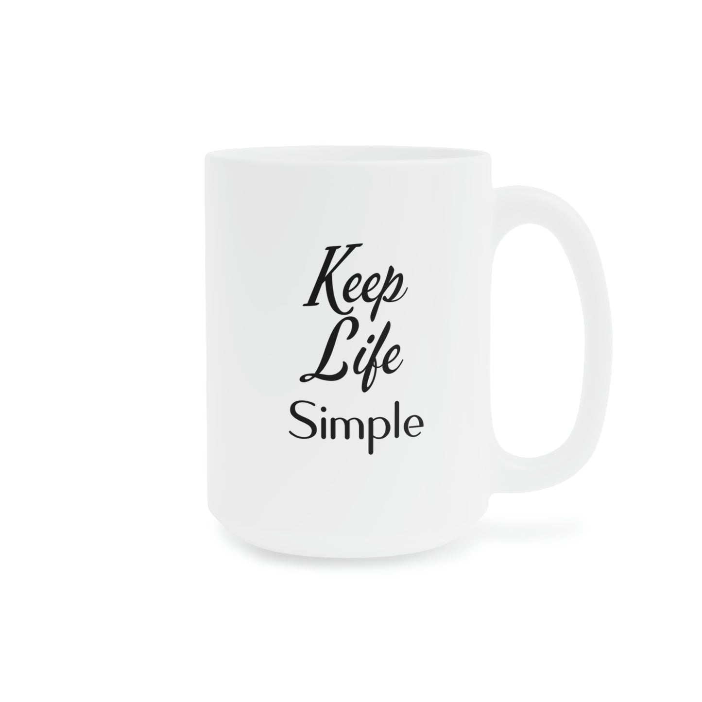 Keep Life Simple Ceramic Mugs (11oz / 15oz / 20oz)