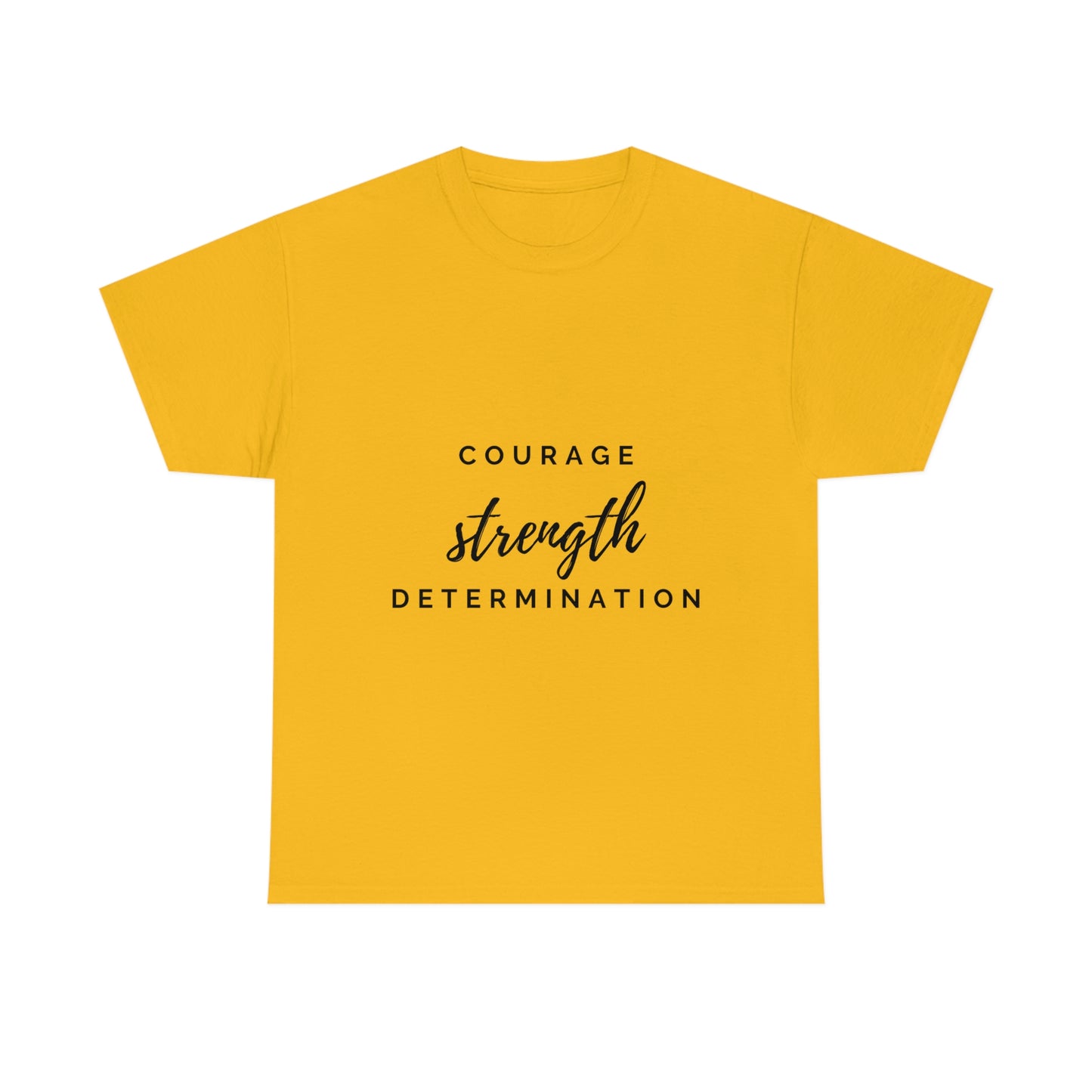 Courage, Strength, Determination T-shirt