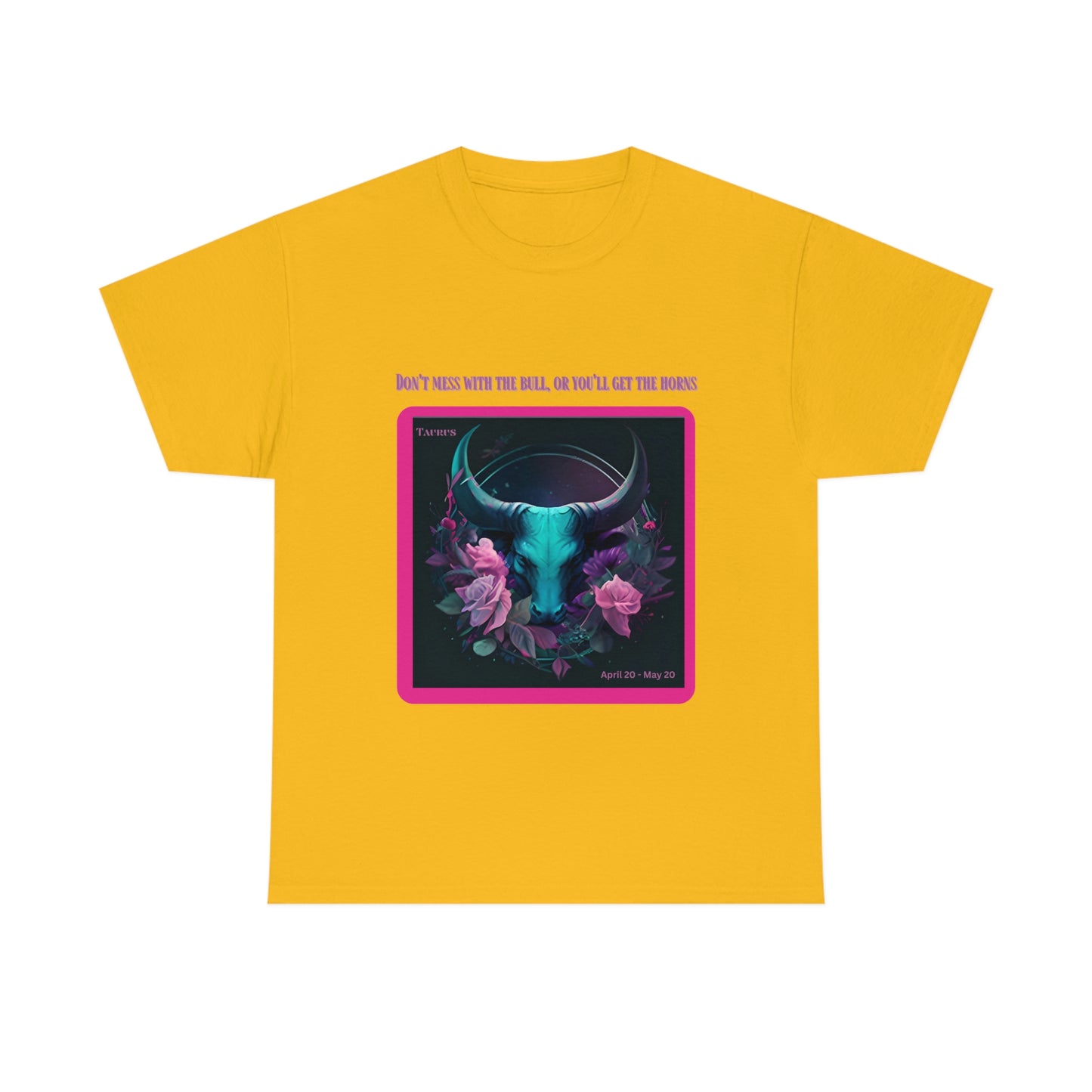 Don't Mess With The Bull Taurus T-shirt