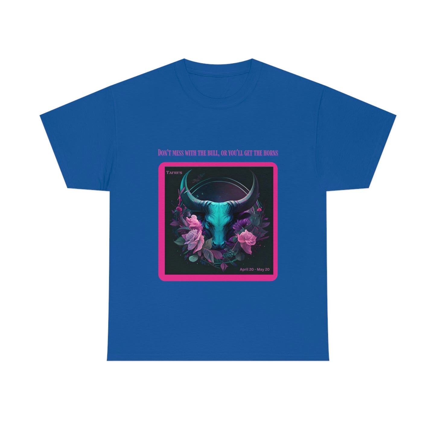 Don't Mess With The Bull Taurus T-shirt