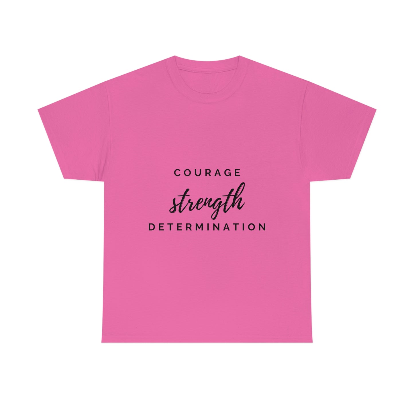 Courage, Strength, Determination T-shirt