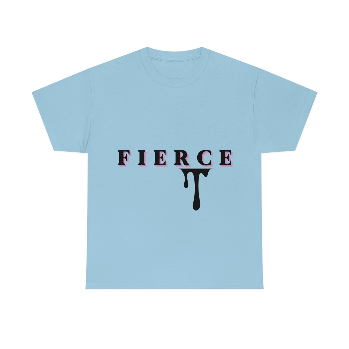 Fierce T-shirt