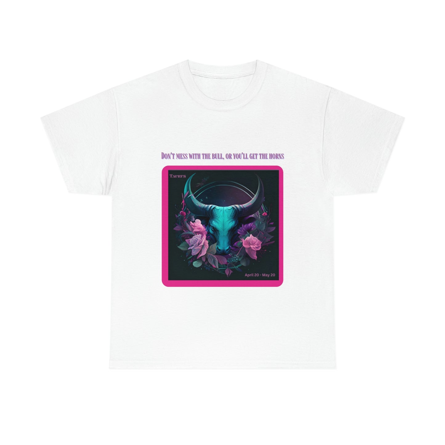 Don't Mess With The Bull Taurus T-shirt
