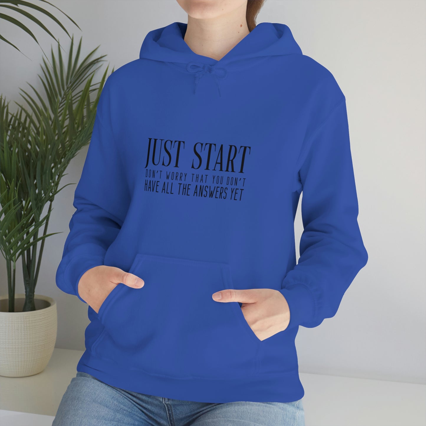 Lady Boss Hoodie - Just Start (Don't Worry That You Don't Have All The Answers Yet)