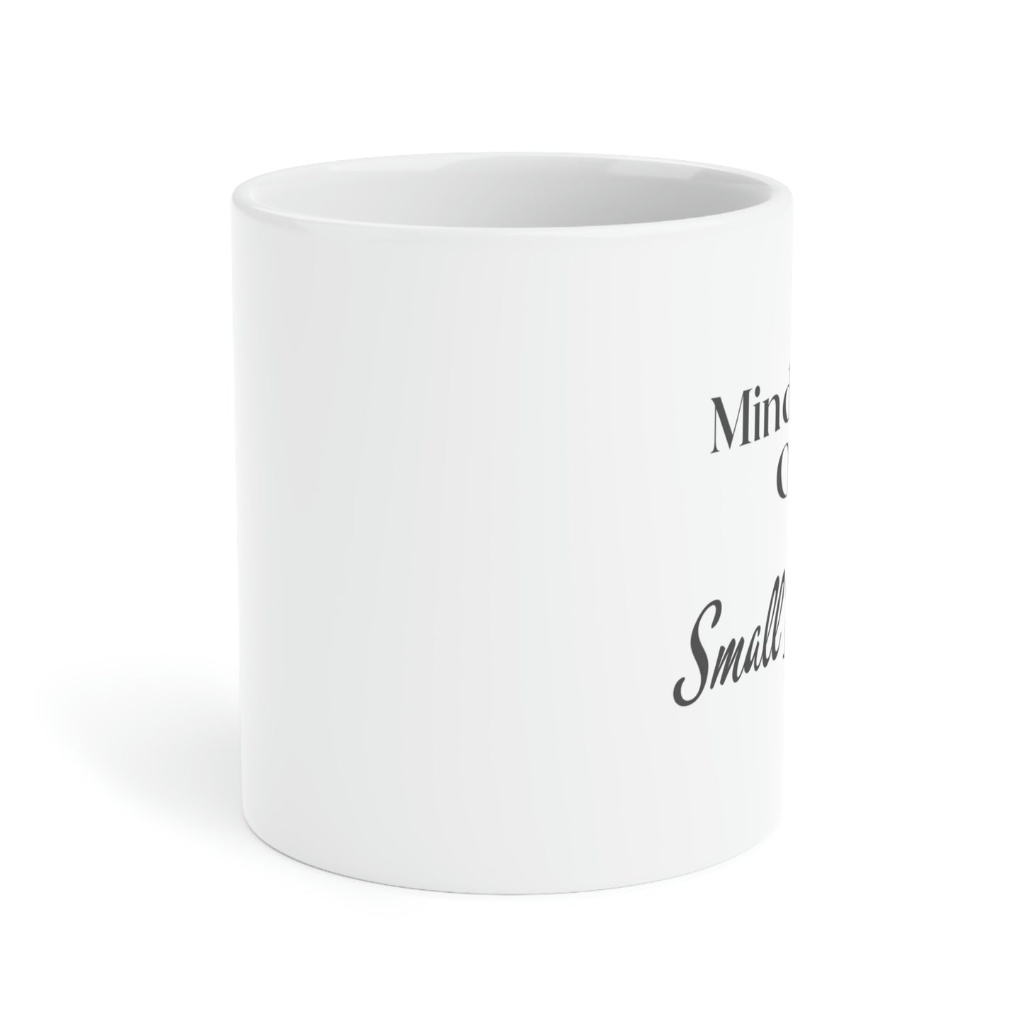 Minding My Own Small Business Ceramic Mugs (11oz / 15oz / 20oz)