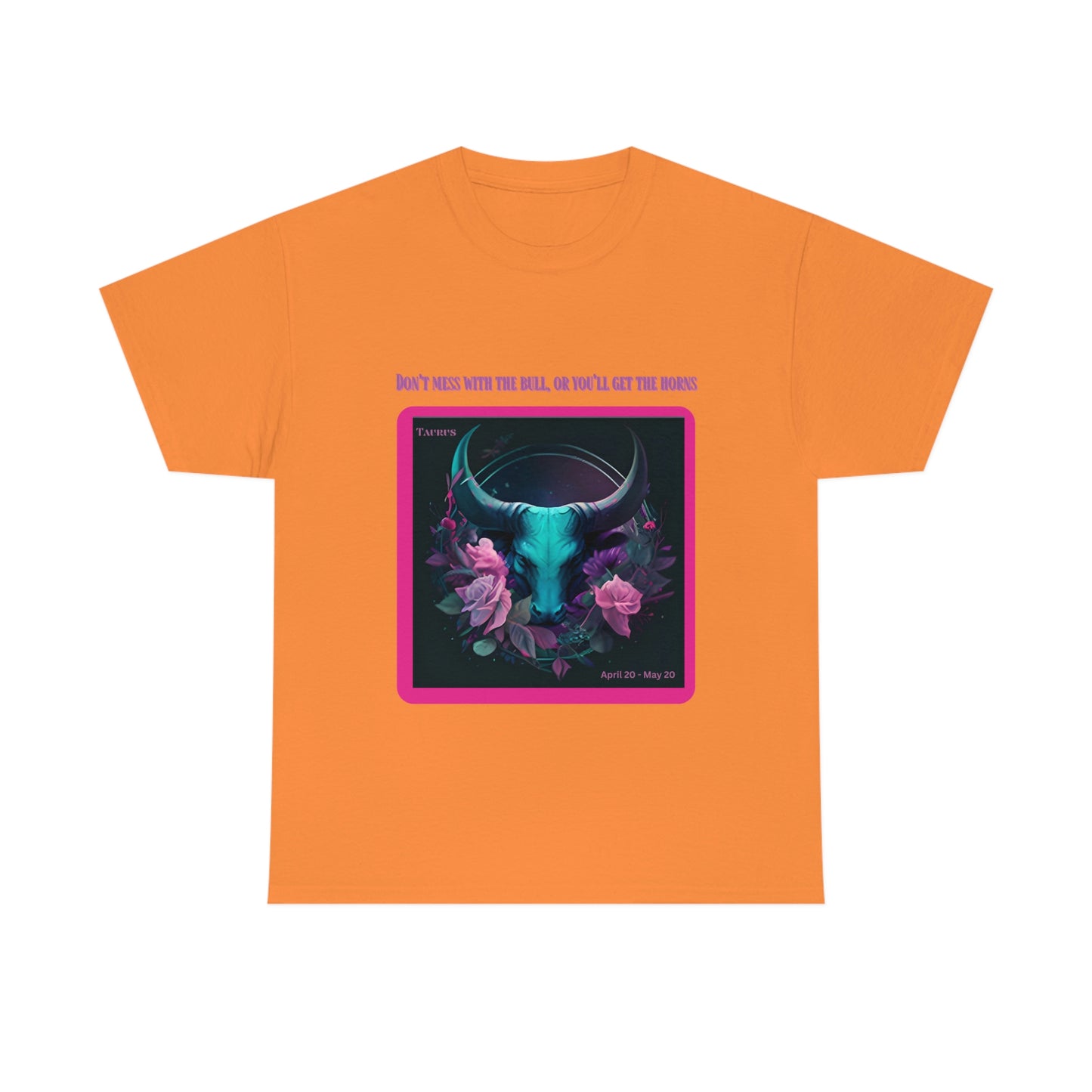 Don't Mess With The Bull Taurus T-shirt