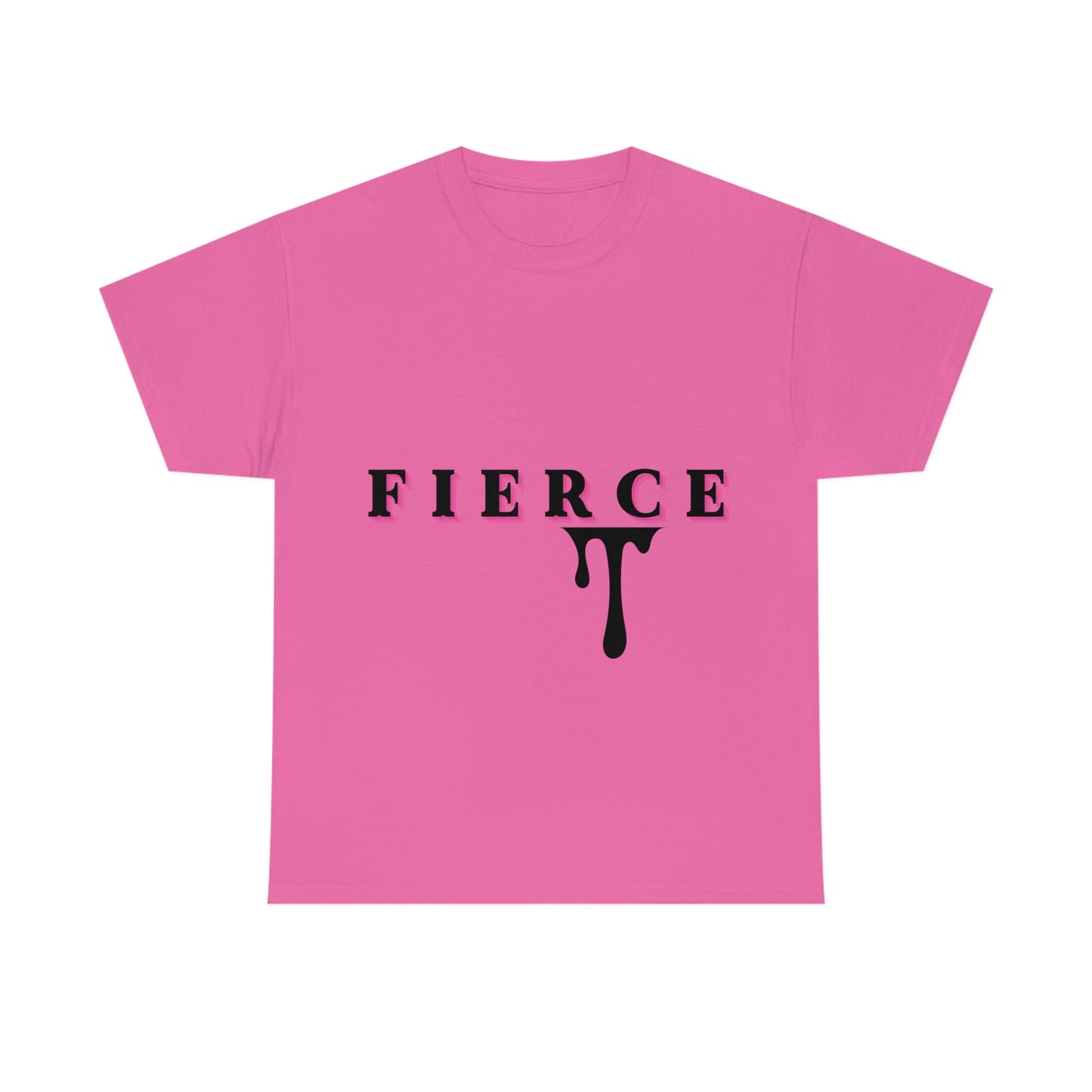 Fierce T-shirt