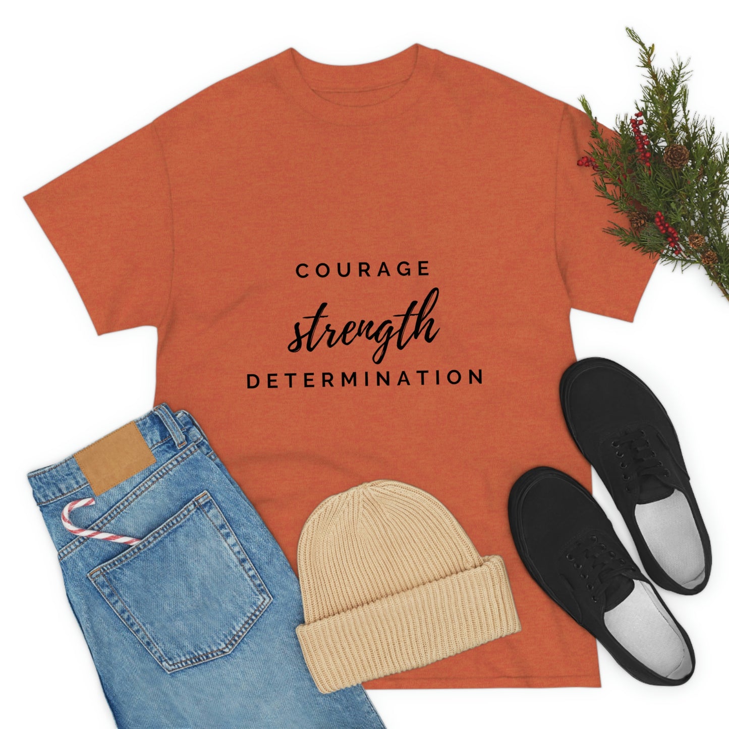 Courage, Strength, Determination T-shirt