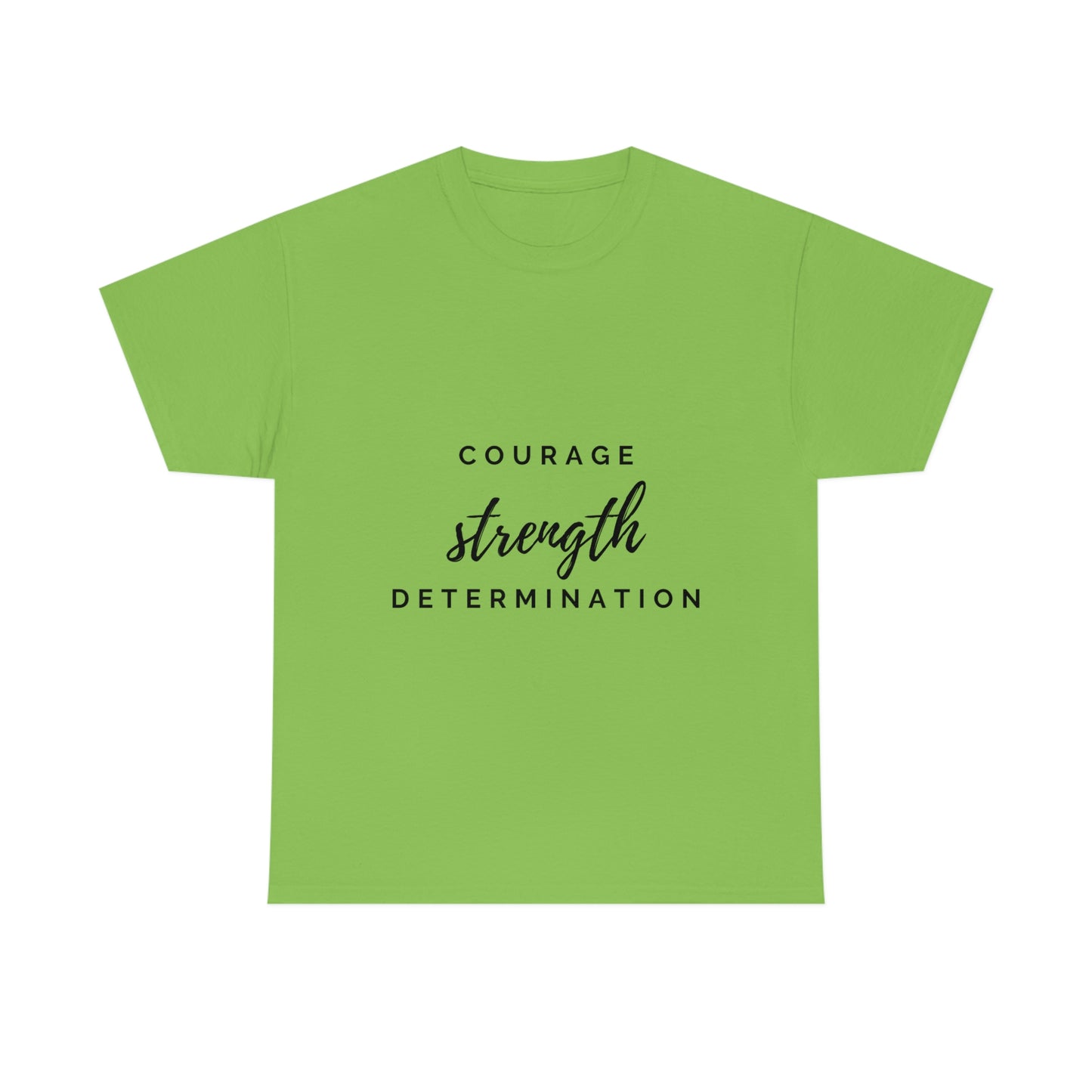 Courage, Strength, Determination T-shirt