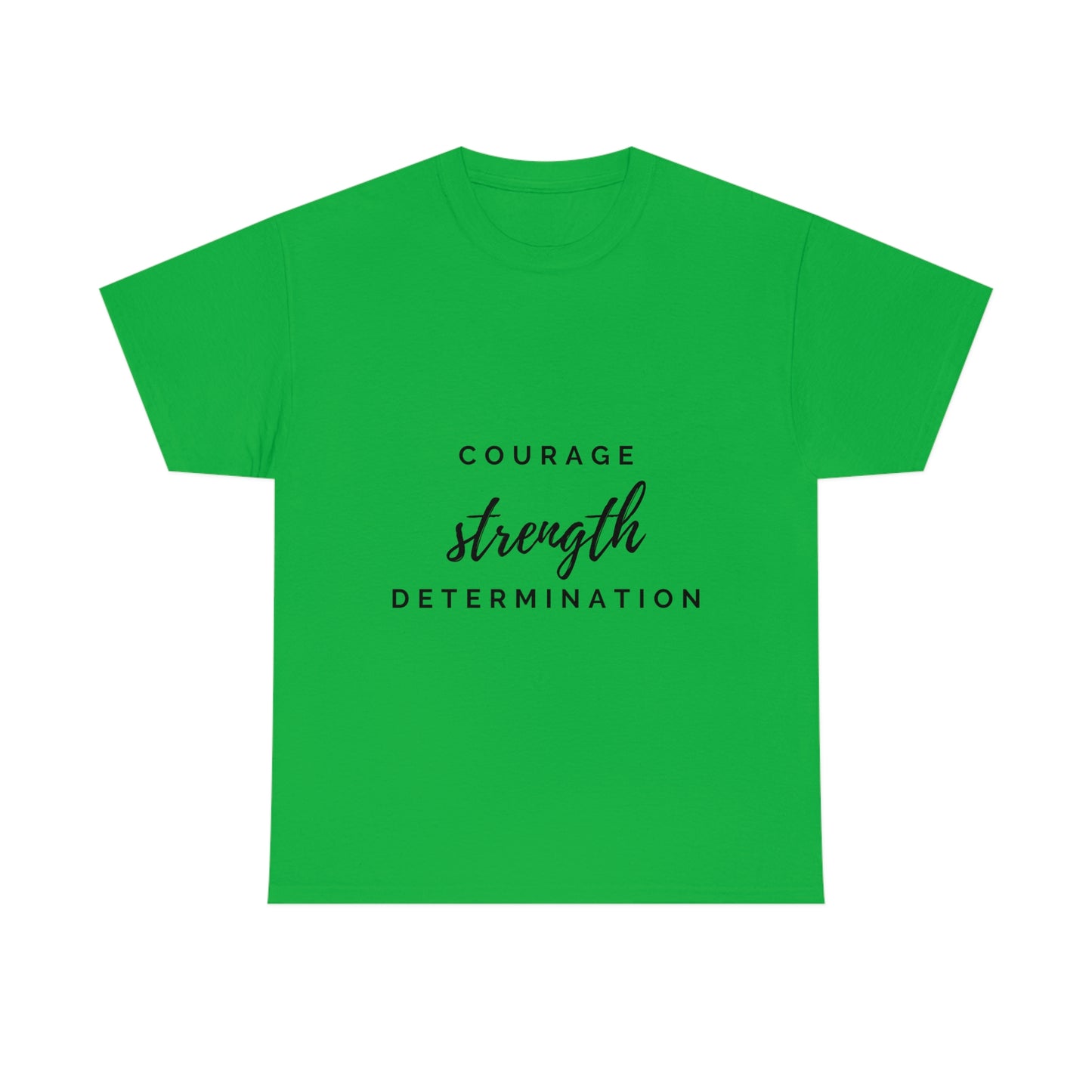 Courage, Strength, Determination T-shirt