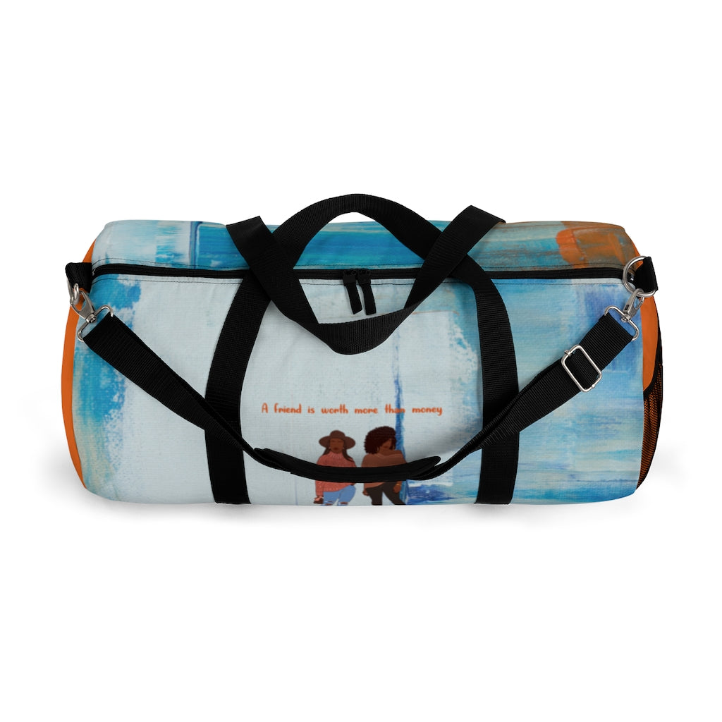A Friend Is Worth More Than Money Duffel Bag
