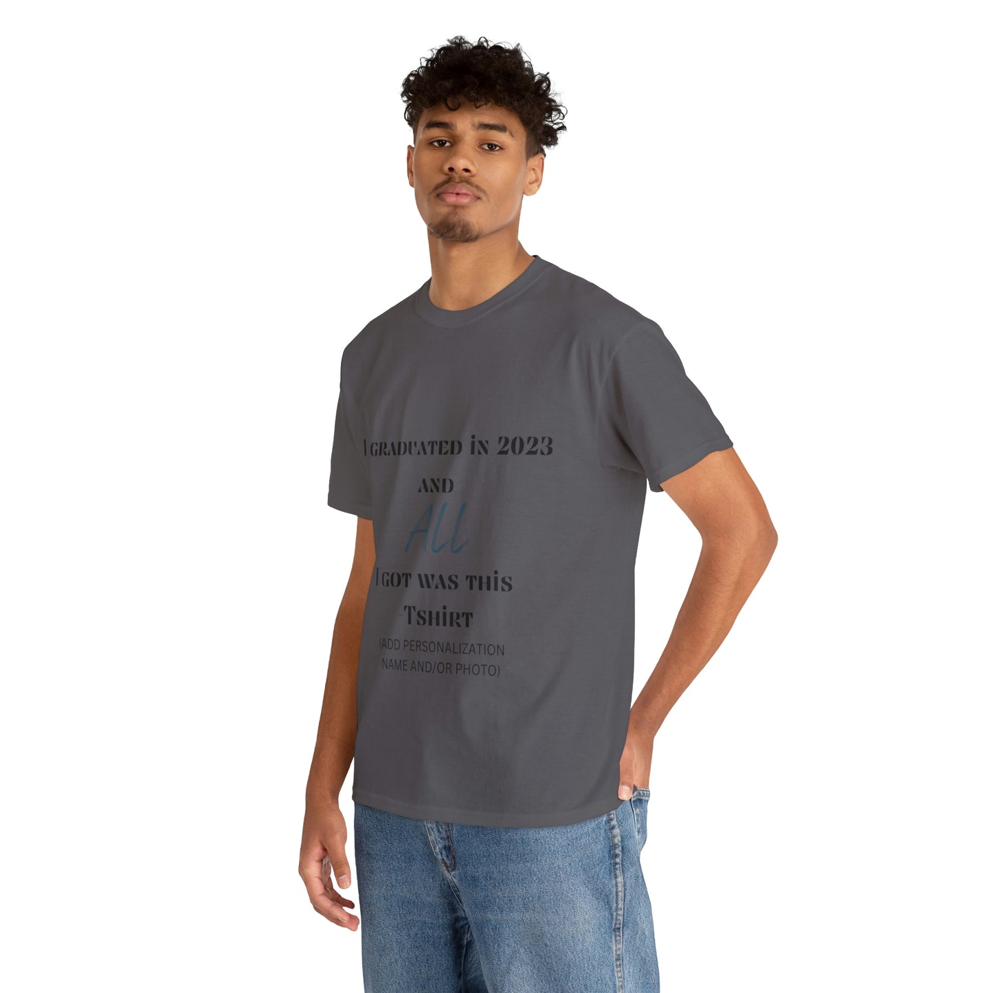 I Graduated and All I Got Was This T-shirt 2023 Graduation T-shirt (PERSONALIZED)
