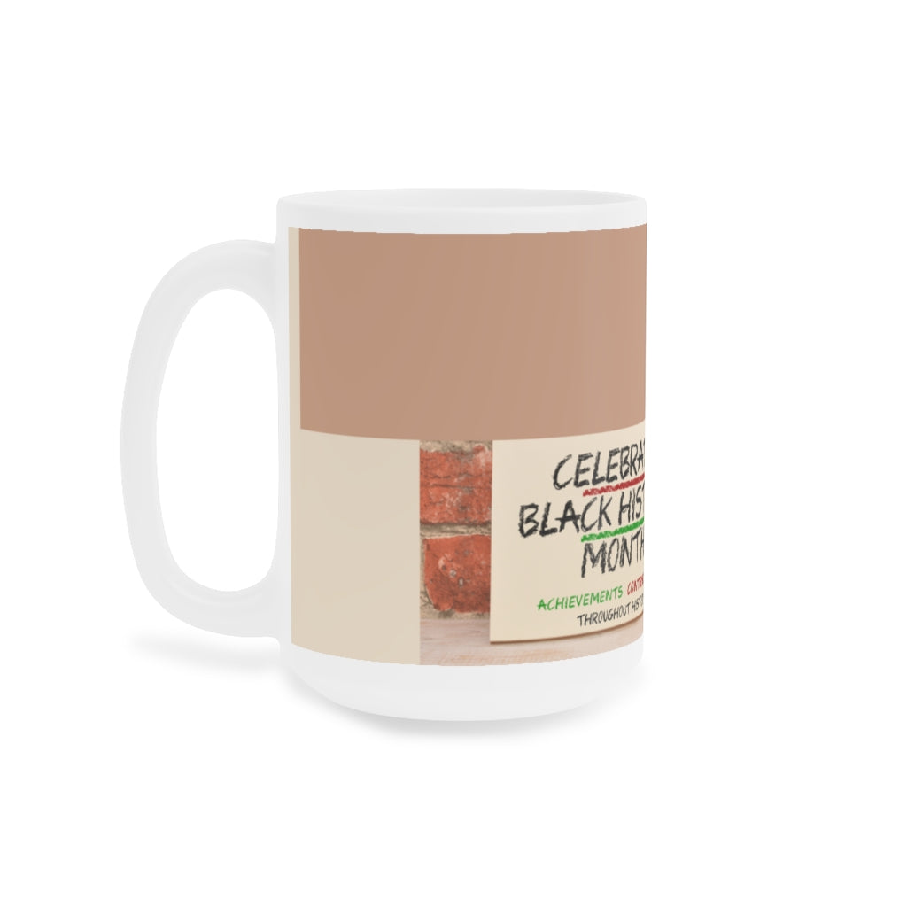 Celebrate Black History Ceramic Mugs (11oz / 15oz)