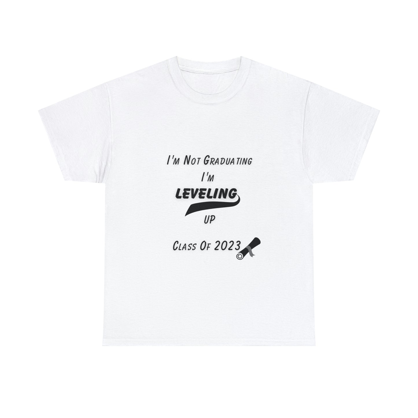 I'm Not Graduating, I'm Leveling Up T-shirt 2023 Graduation T-shirt (PERSONALIZED)
