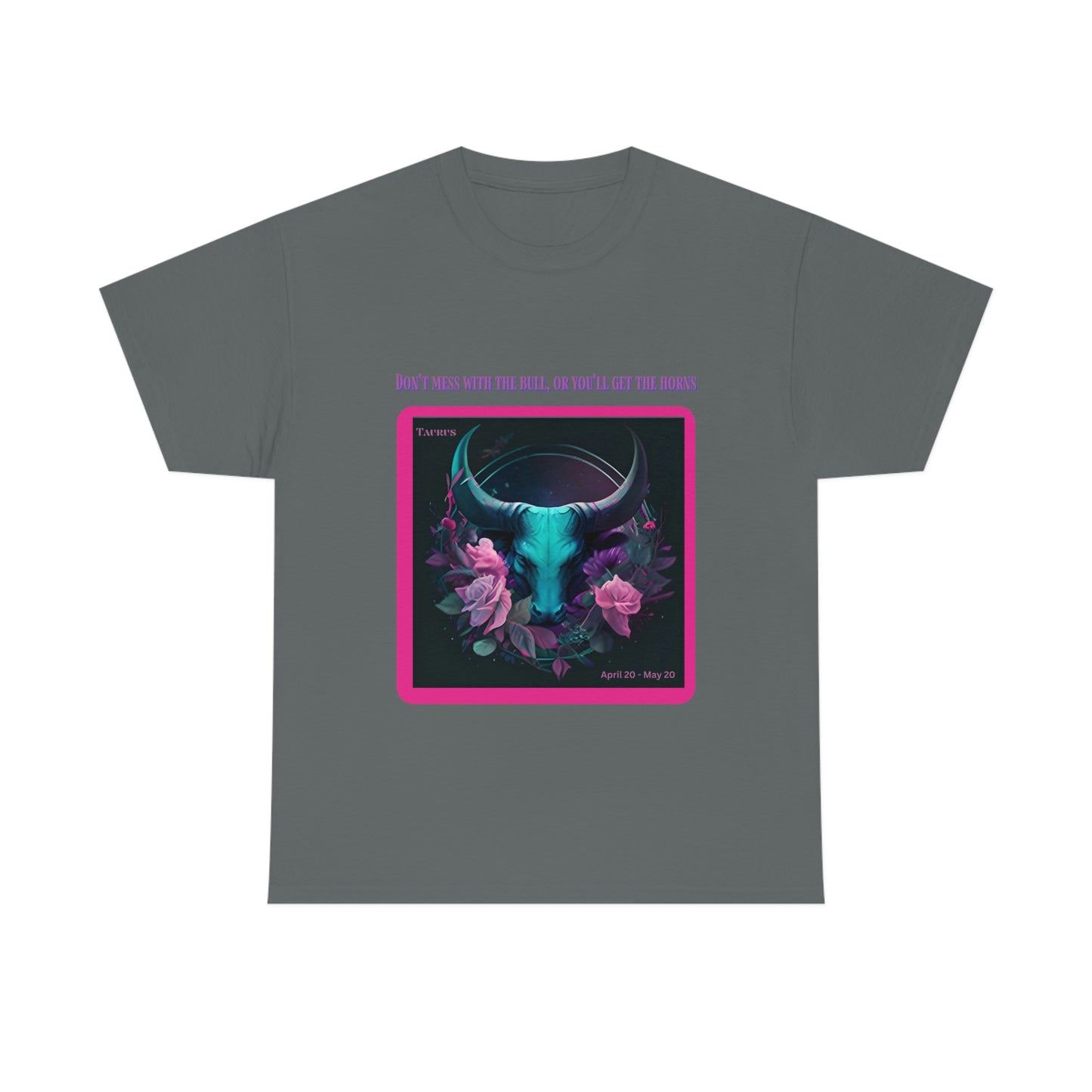 Don't Mess With The Bull Taurus T-shirt