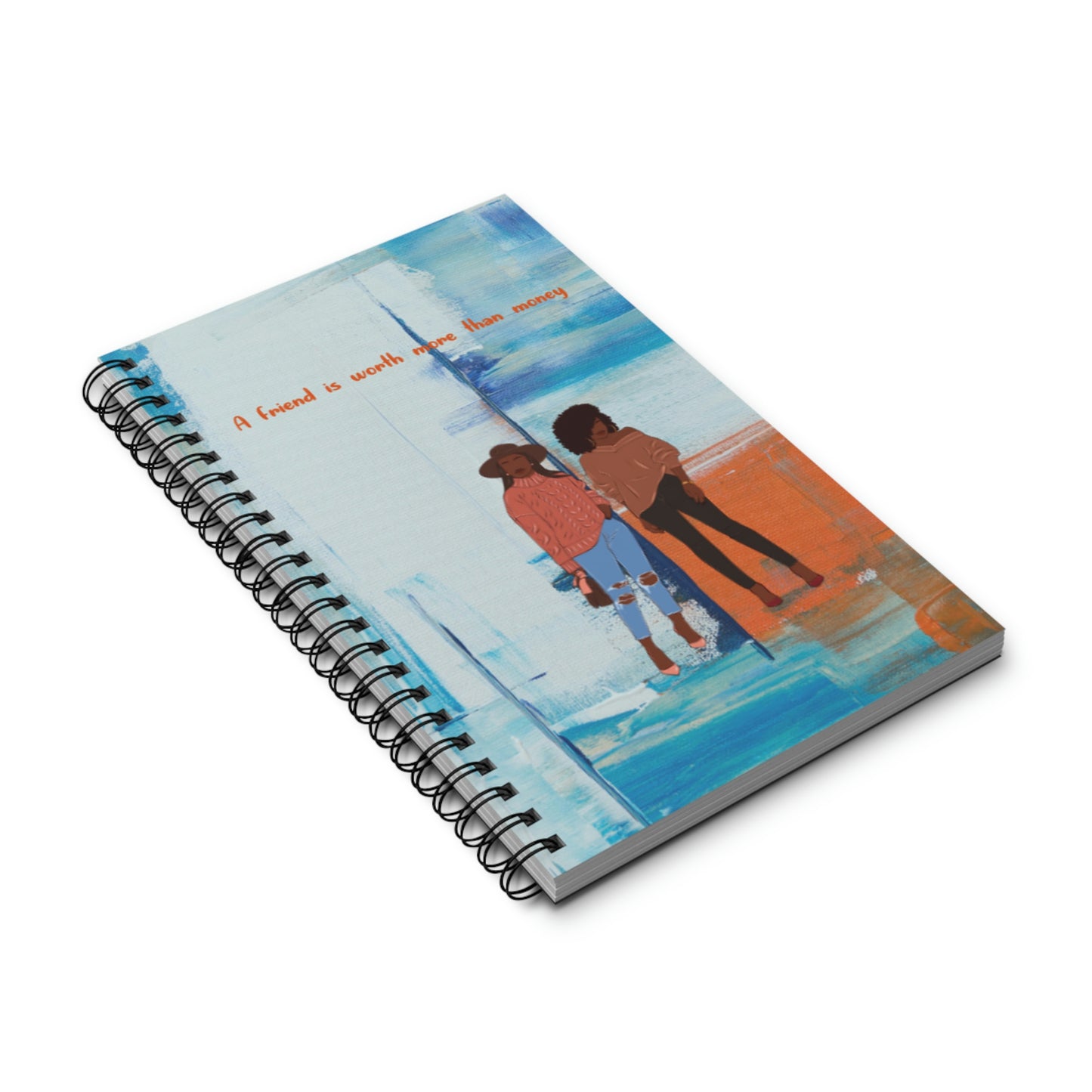 A Friend Is Worth More Than Money Spiral Journal