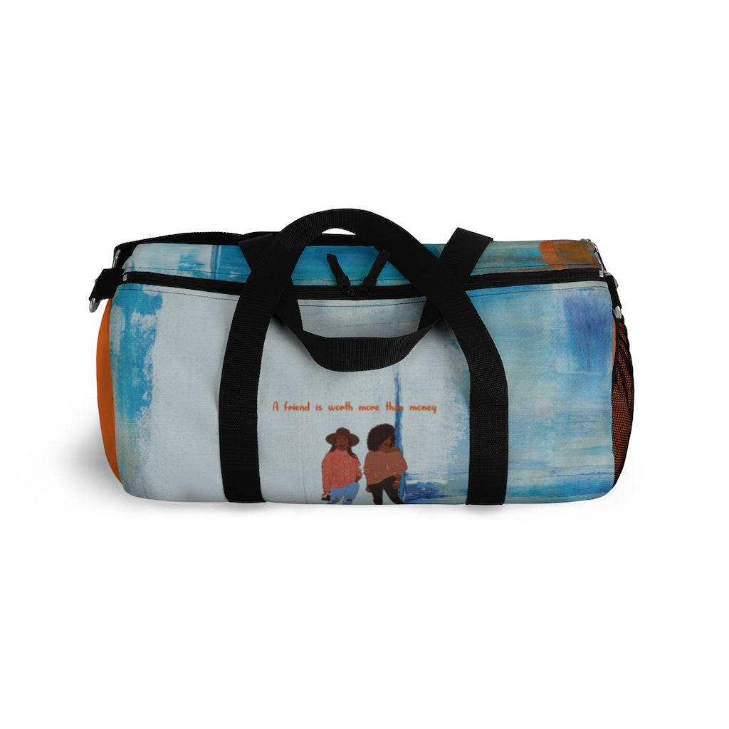 A Friend Is Worth More Than Money Duffel Bag