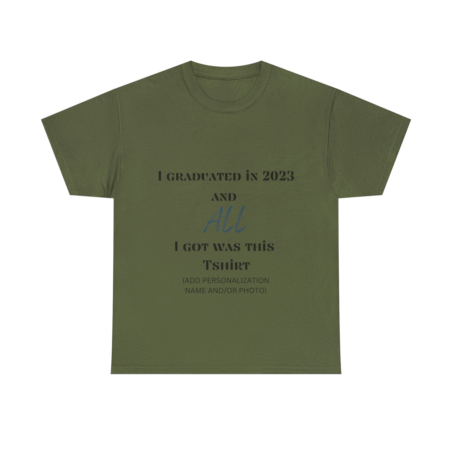 I Graduated and All I Got Was This T-shirt 2023 Graduation T-shirt (PERSONALIZED)