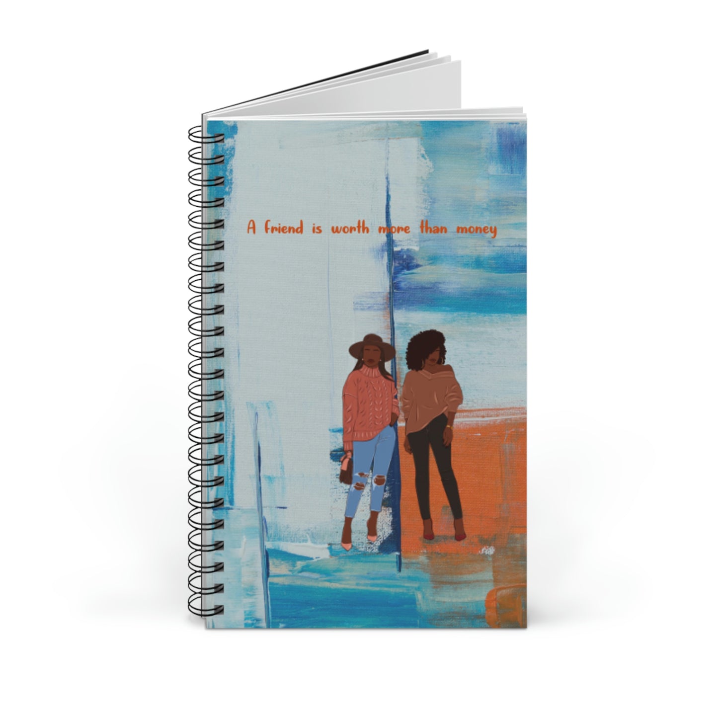 A Friend Is Worth More Than Money Spiral Journal