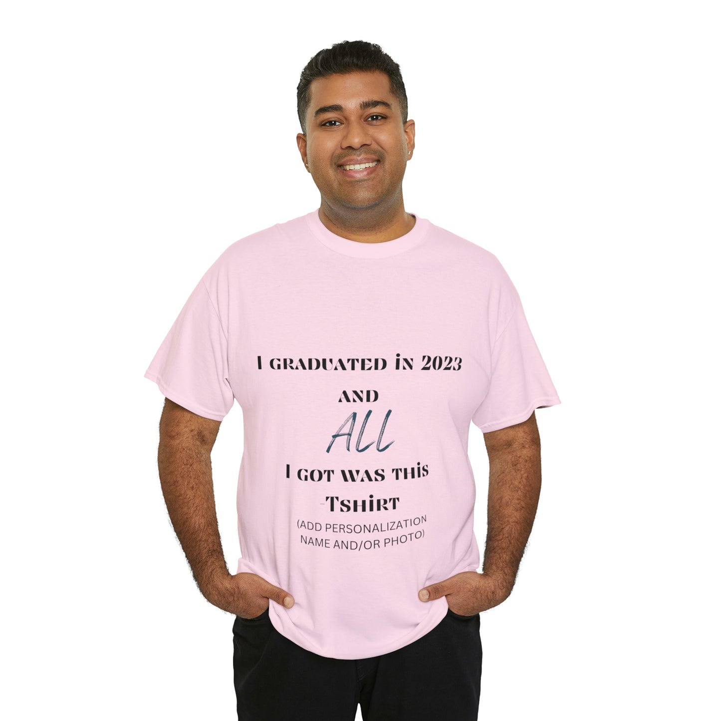 I Graduated and All I Got Was This T-shirt 2023 Graduation T-shirt (PERSONALIZED)