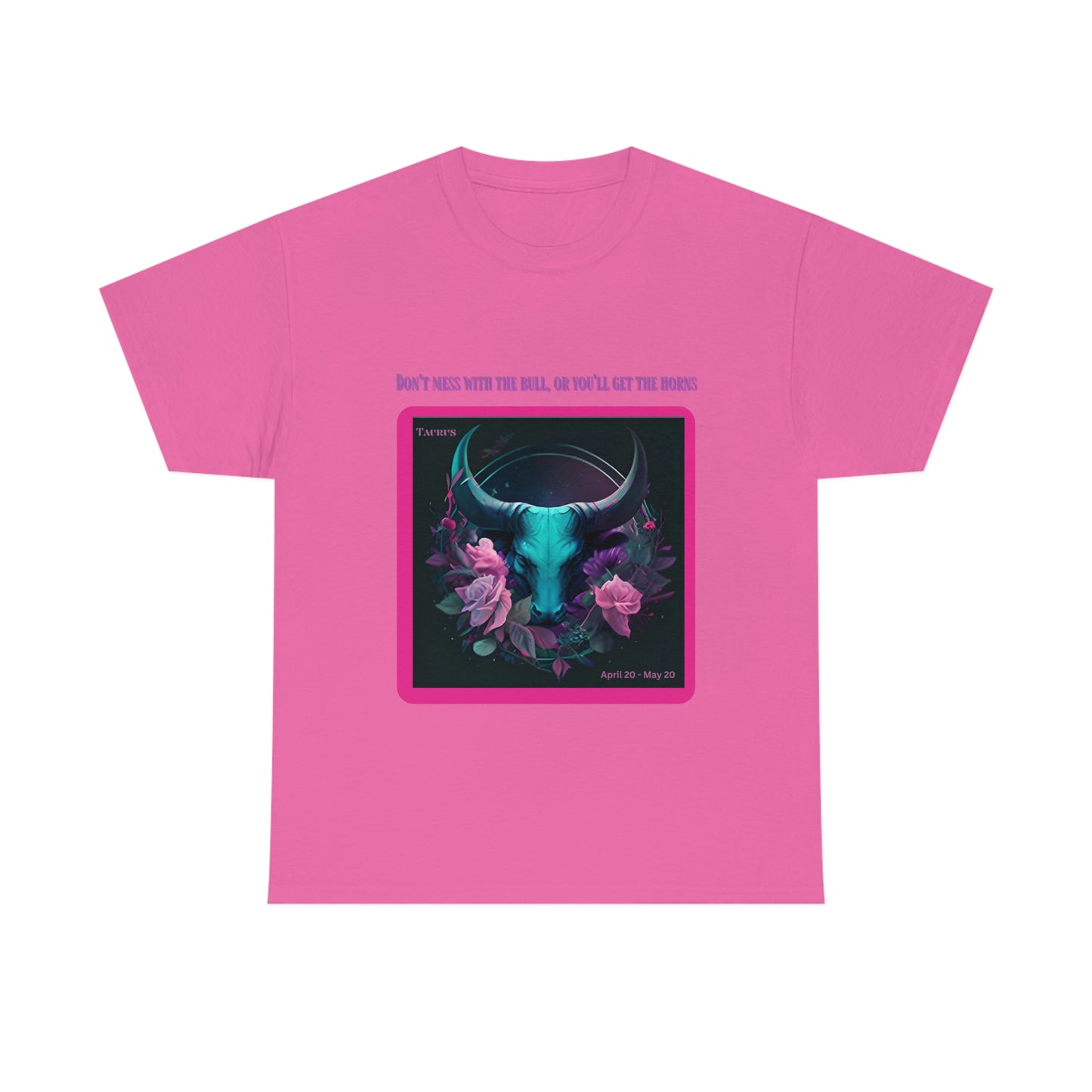Don't Mess With The Bull Taurus T-shirt