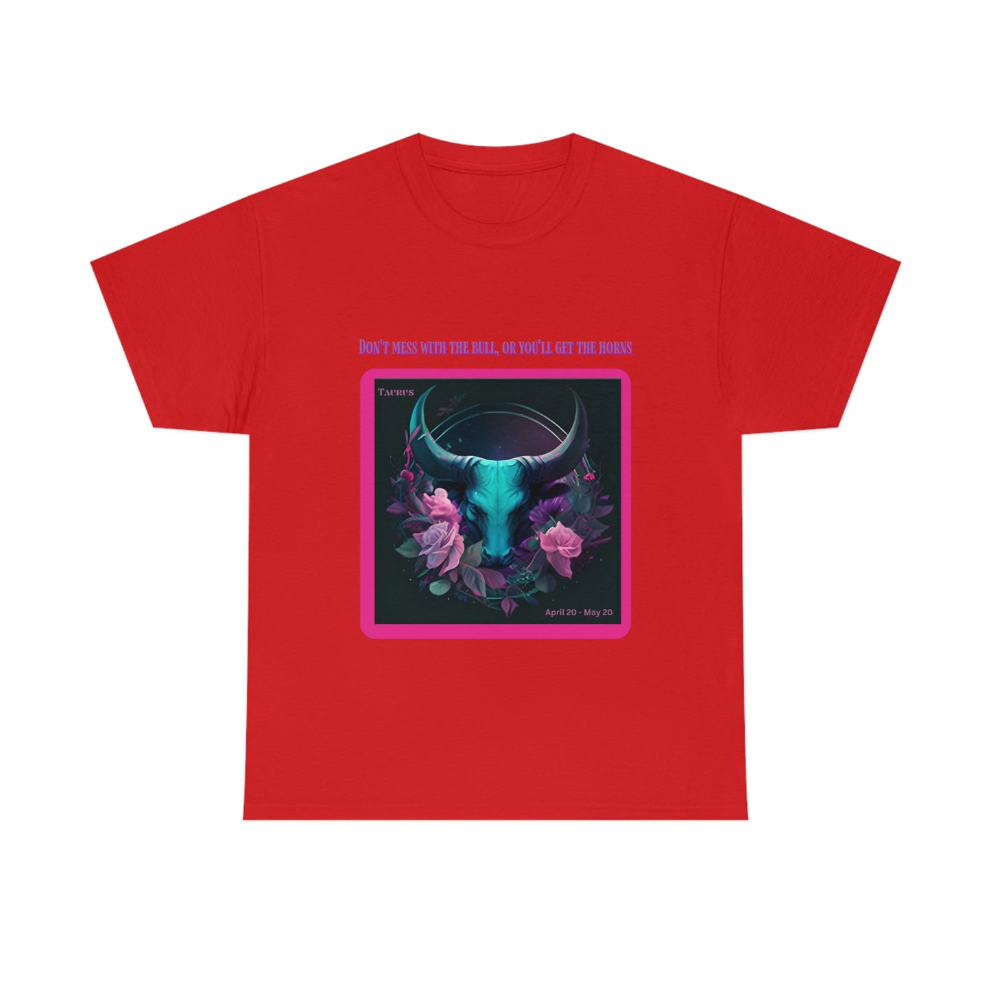Don't Mess With The Bull Taurus T-shirt