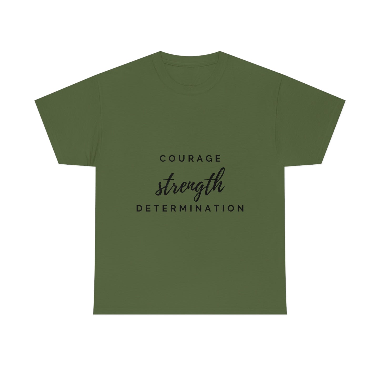 Courage, Strength, Determination T-shirt