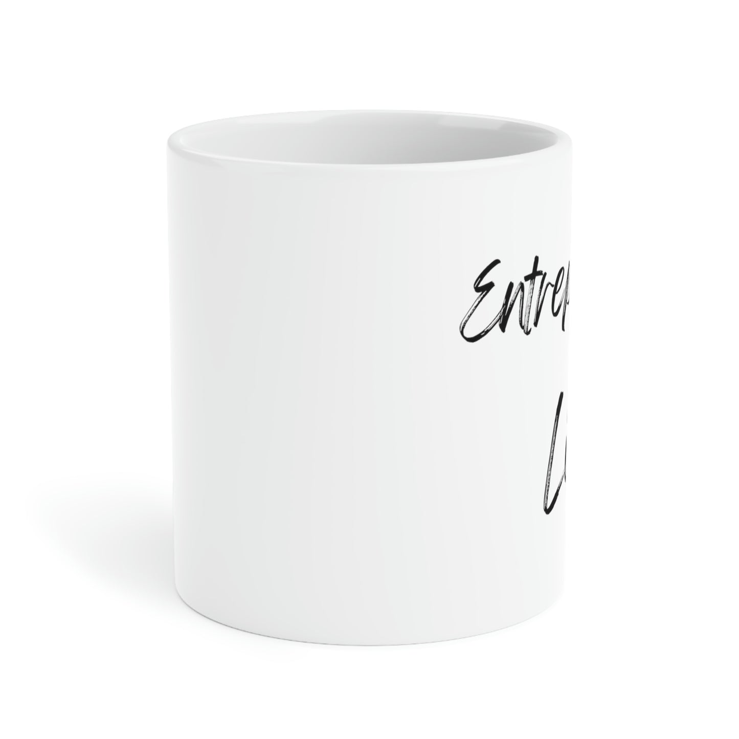 Entrepreneur Life Ceramic Mugs (11oz / 15oz / 20oz)