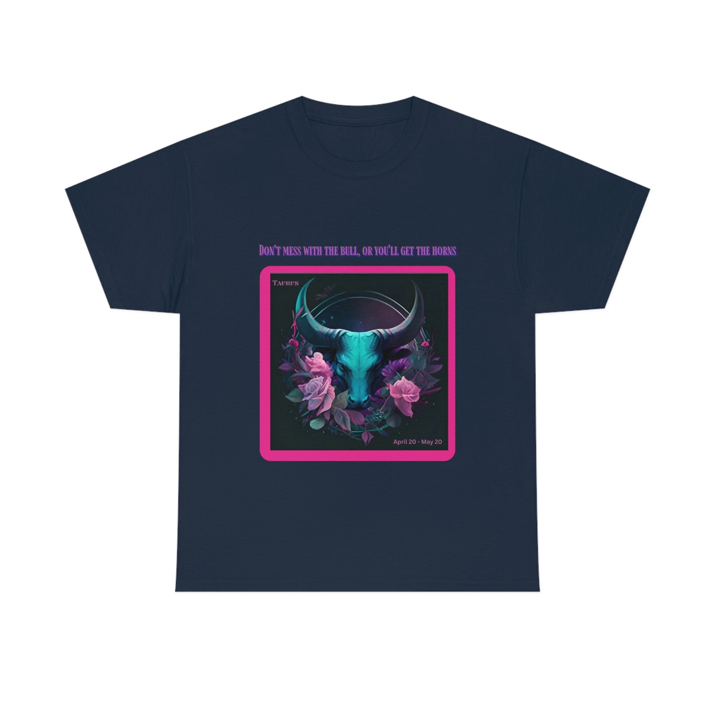 Don't Mess With The Bull Taurus T-shirt