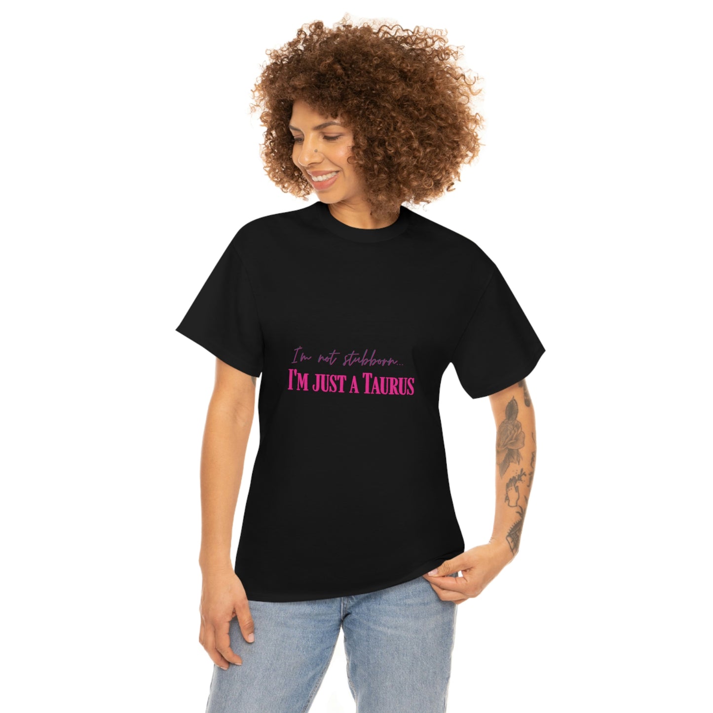 I'm Not Stubborn Taurus T-shirt