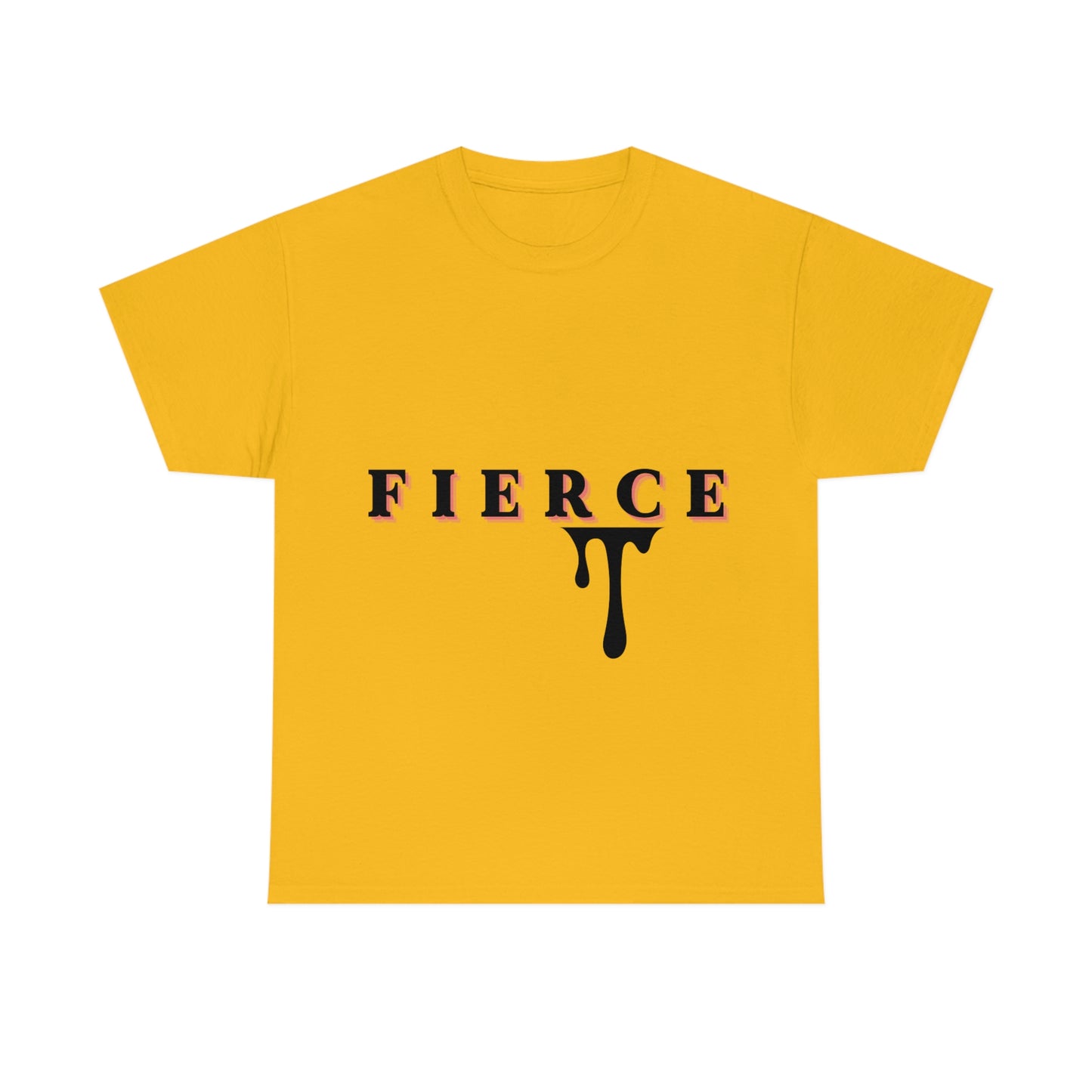 Fierce T-shirt
