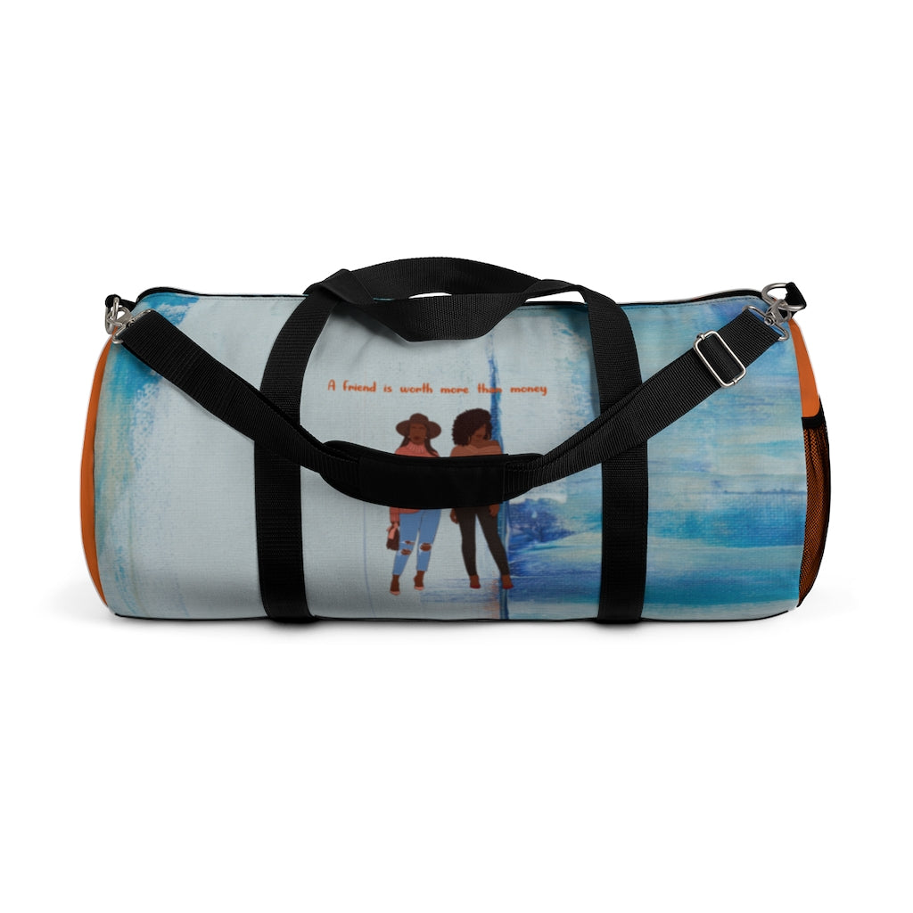 A Friend Is Worth More Than Money Duffel Bag