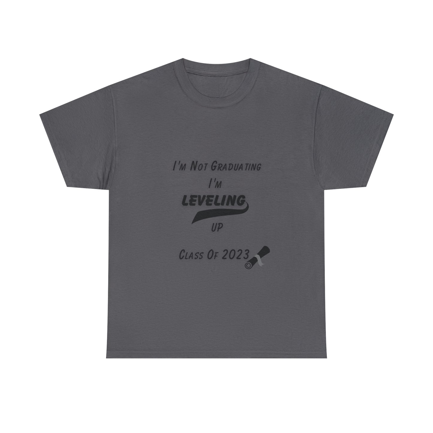 I'm Not Graduating, I'm Leveling Up T-shirt 2023 Graduation T-shirt