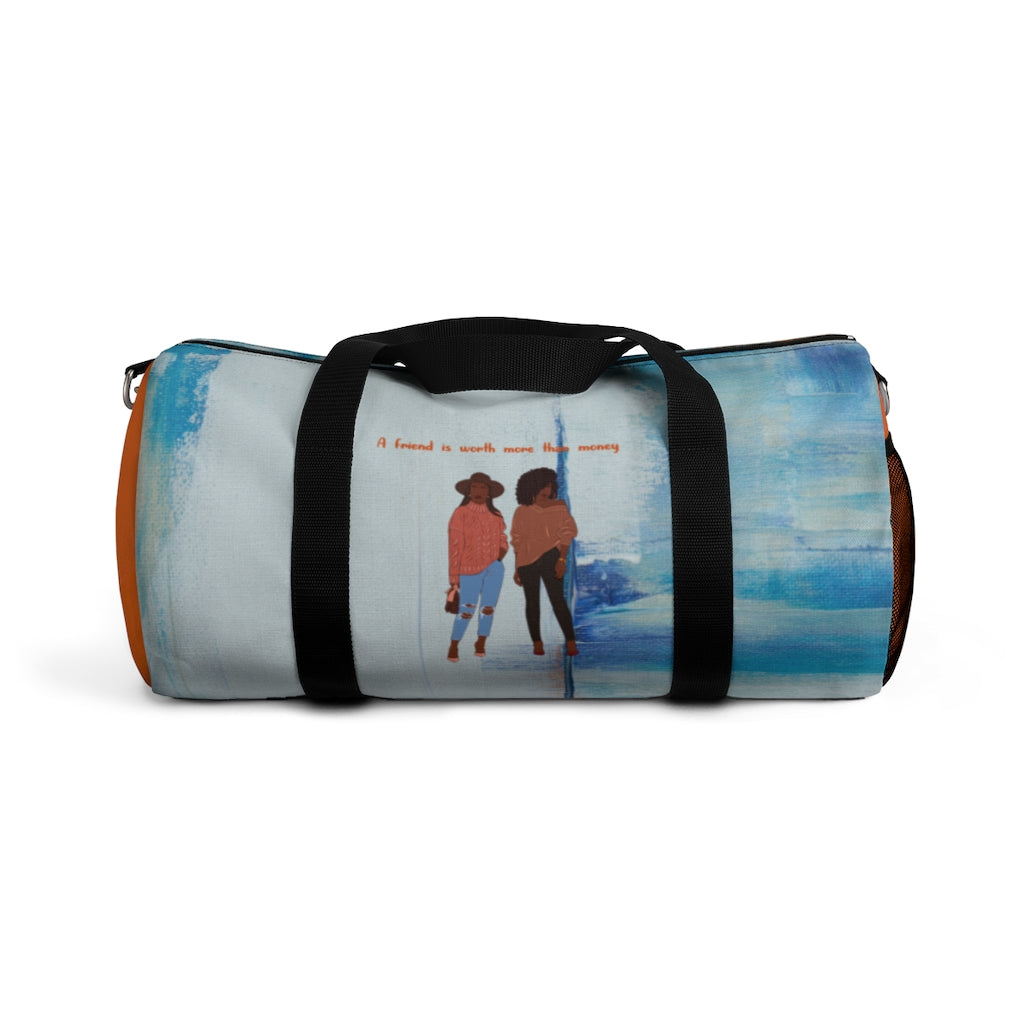 A Friend Is Worth More Than Money Duffel Bag