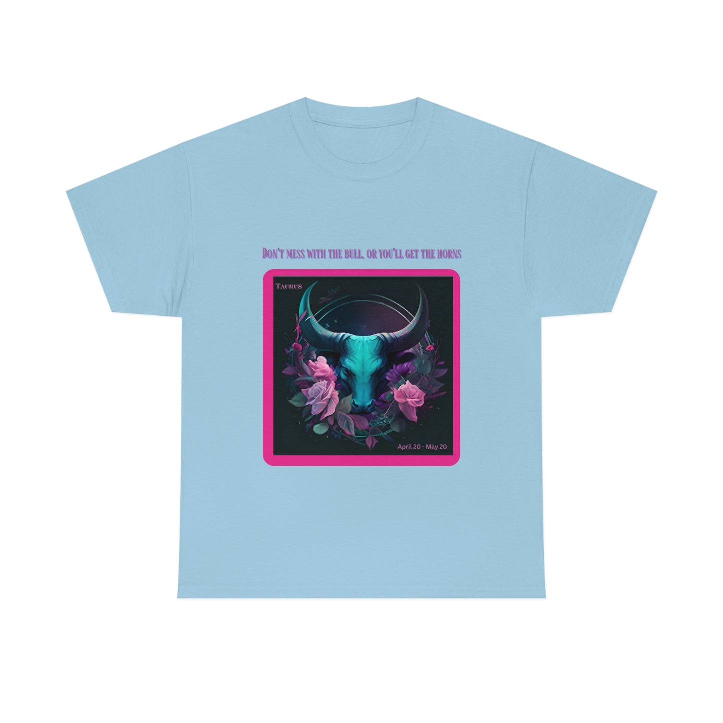 Don't Mess With The Bull Taurus T-shirt