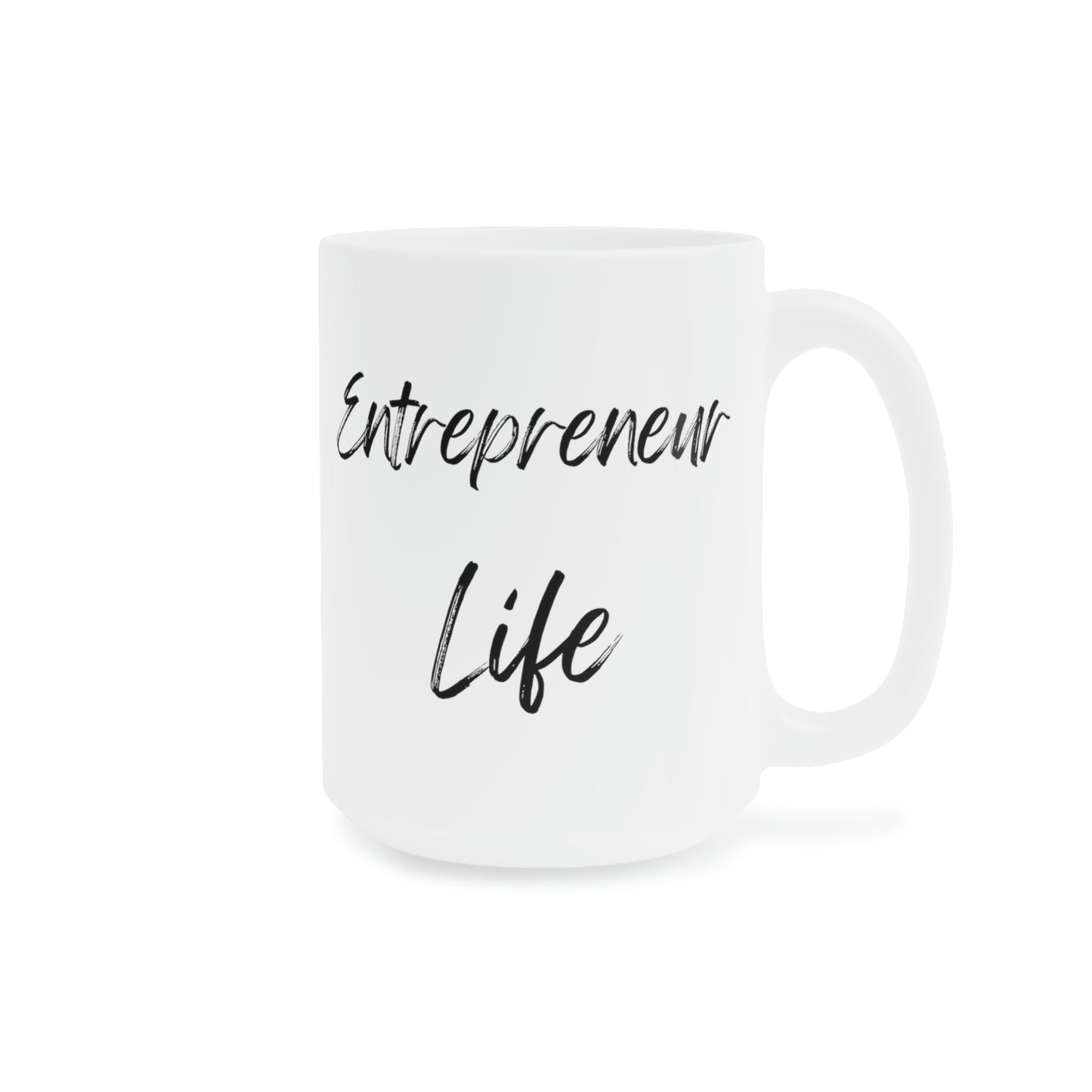 Entrepreneur Life Ceramic Mugs (11oz / 15oz / 20oz)