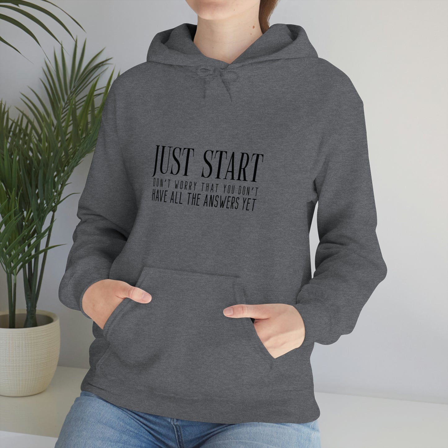 Lady Boss Hoodie - Just Start (Don't Worry That You Don't Have All The Answers Yet)