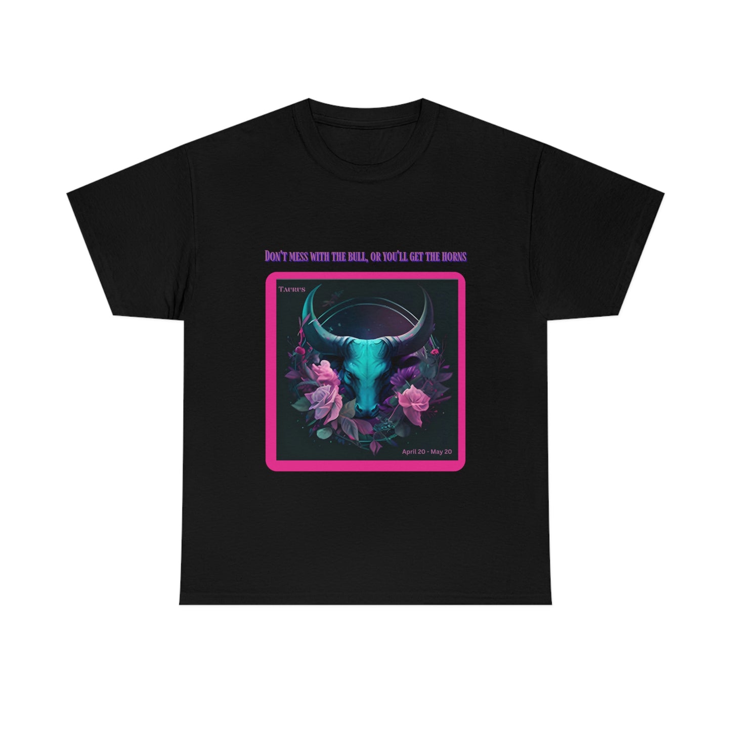 Don't Mess With The Bull Taurus T-shirt