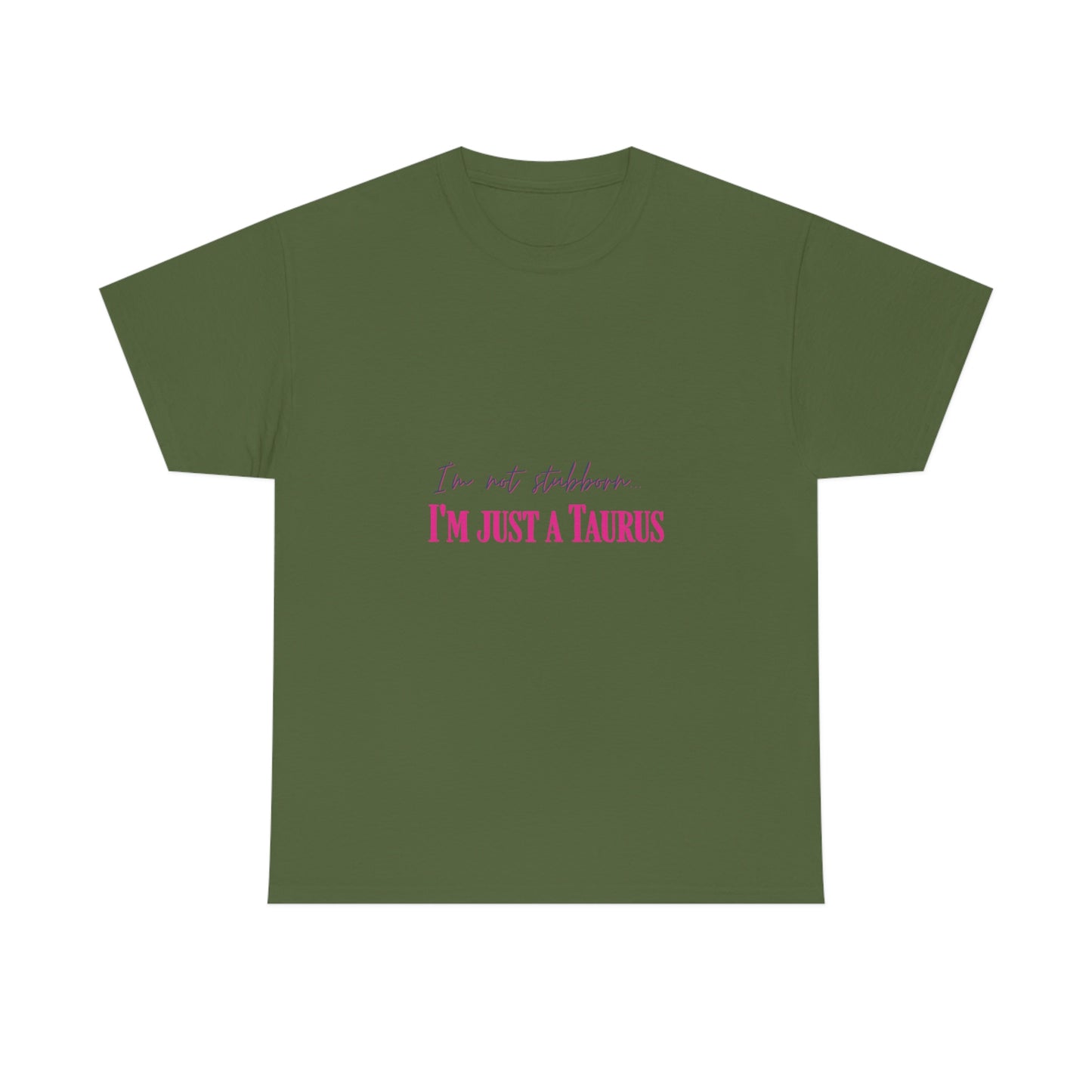 I'm Not Stubborn Taurus T-shirt
