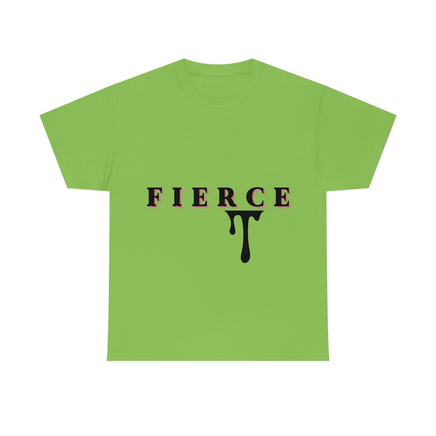 Fierce T-shirt