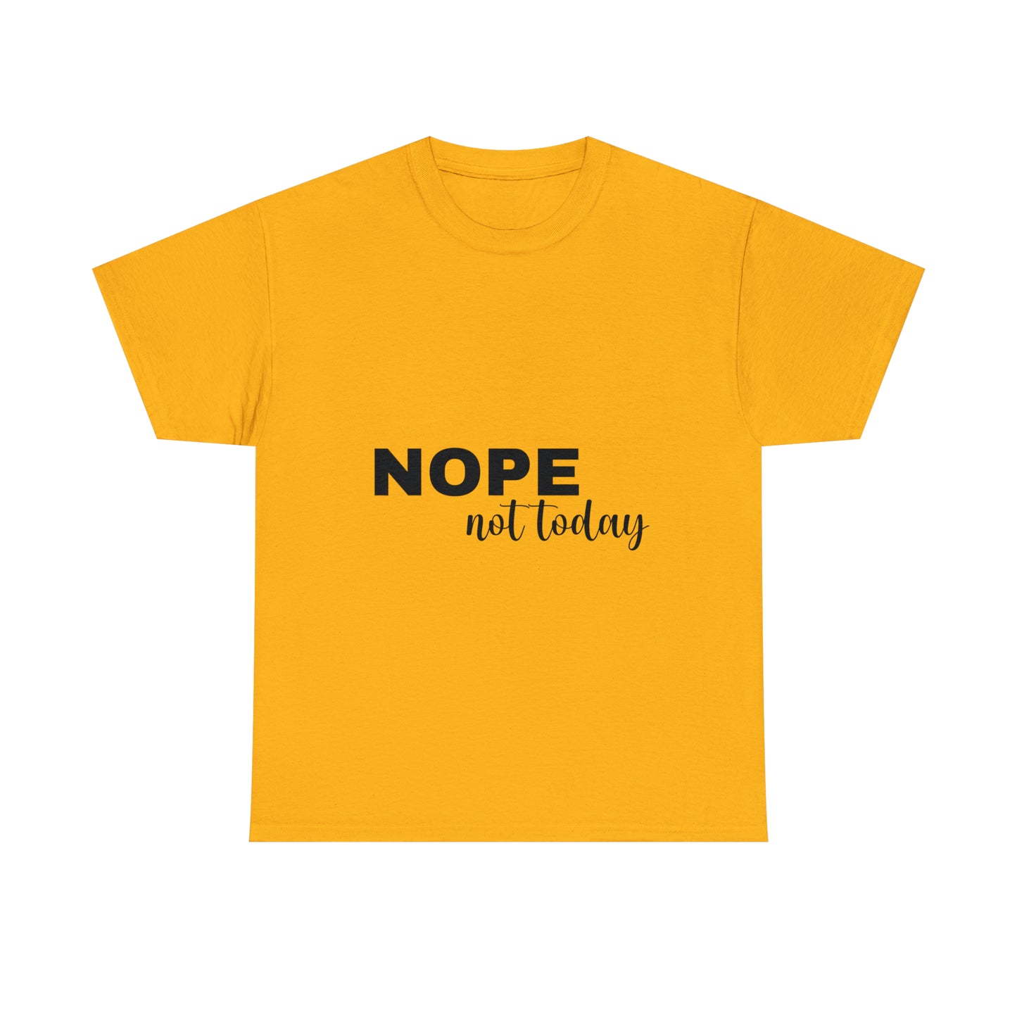 Nope Not Today Summer T-shirts