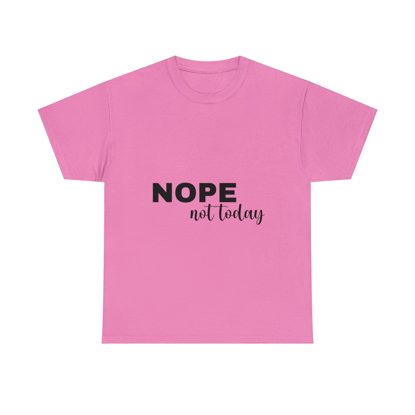 Nope Not Today Summer T-shirts